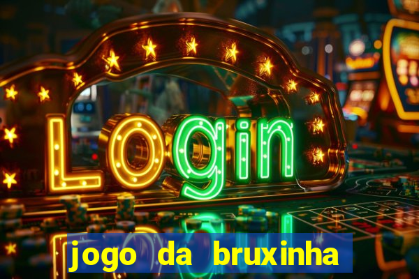 jogo da bruxinha que ganha dinheiro